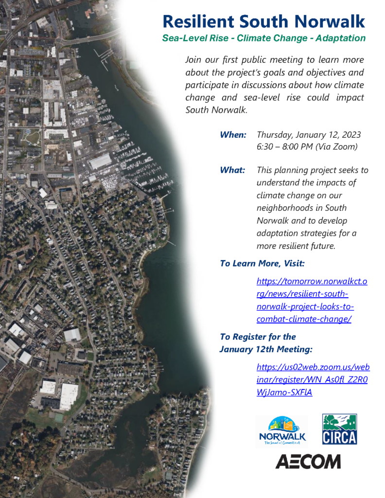 Join our first public meeting to learn more about the project’s goals and objectives and participate in discussions about how climate change and sea-level rise could impact South Norwalk. Resilient Norwalk Public Meeting Flyer